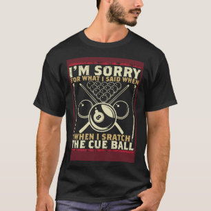 Camiseta Desculpe-me pelo que disse quando rasguei a Cue B