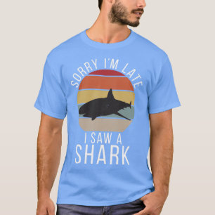 Camiseta Desculpe-me por chegar tarde eu vi um Shark Pullov