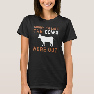 Camiseta Desculpe-me por estar atrasado. As vacas estavam n