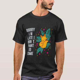 Camiseta Desculpe-me por estar atrasado Eu não queria vir
