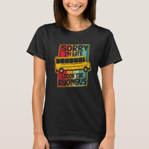 Camiseta Desculpe-me por estar atrasado, peguei as Mães Mat