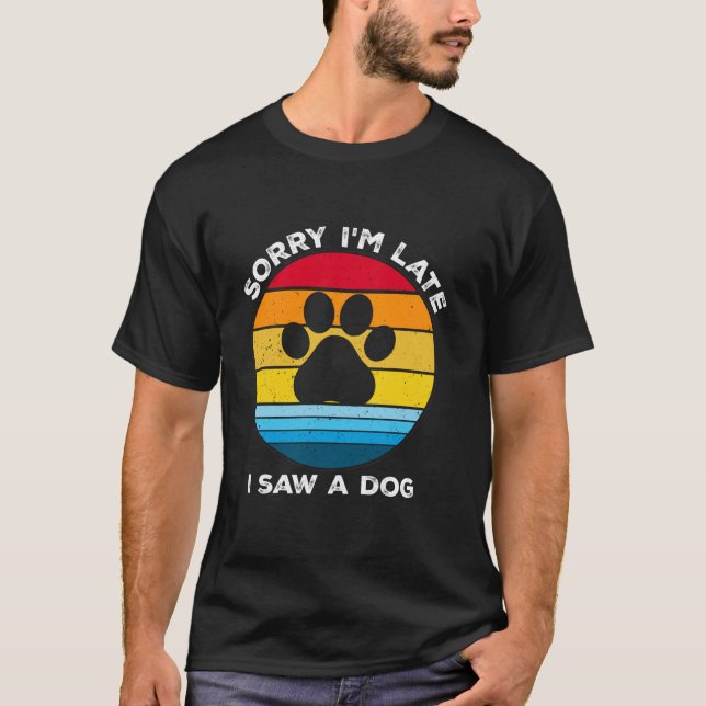 Camiseta Desculpe-me por estar atrasado, vi um cão retro cã (Frente)