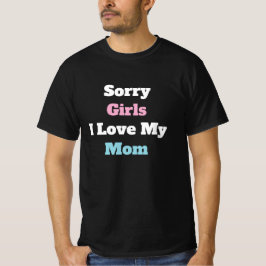 Camiseta Desculpe Meninas Eu Amo Minha Mãe Texto Personaliz