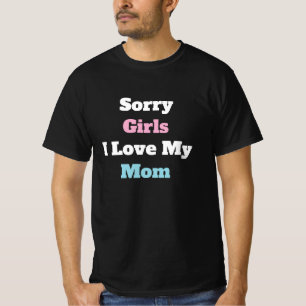 Camiseta Desculpe Meninas Eu Amo Minha Mãe Texto Personaliz