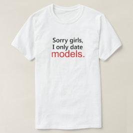 CAMISETA DESCULPE MENINAS, EU SÓ DATO MODELOS.