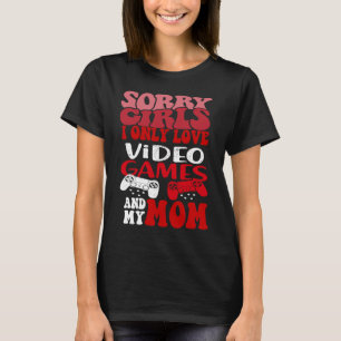 Camiseta Desculpe Meninas Eu Só Videos games E Minha Mãe