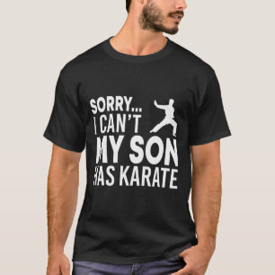 Camiseta Desculpe, meu filho não tem Karate Cl Engraçado Pa