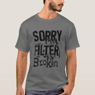 Camiseta Desculpe Meu Filtro Esteja Dividido De Cotação D