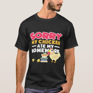 Camiseta Desculpe, Meu Frango Comeu Meu Trabalho De Casa De
