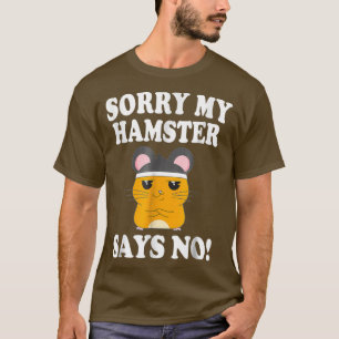 Camiseta Desculpe, Meu Hamster Diz Que Não Há Presente Engr