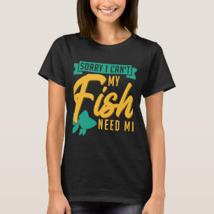 Camiseta Desculpe, Meu Peixe Precisa De Um Aquário