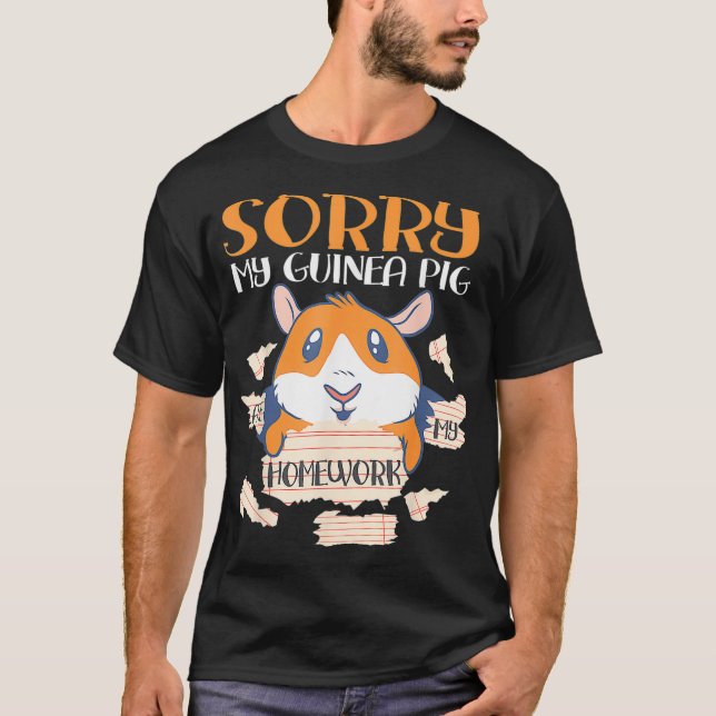 Camiseta Desculpe, Meu Porco De Guiné Comeu Meu Trabalho De (Frente)