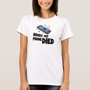 Camiseta Desculpe meu telefone morreu