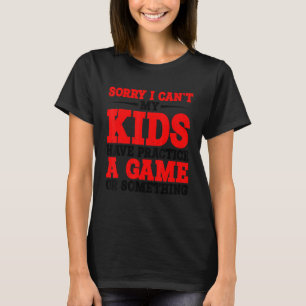 Camiseta Desculpe, meus filhos não podem praticar um jogo o