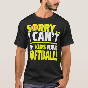 Camiseta Desculpe Meus Filhos Têm Softball Mãe ou Pai Z