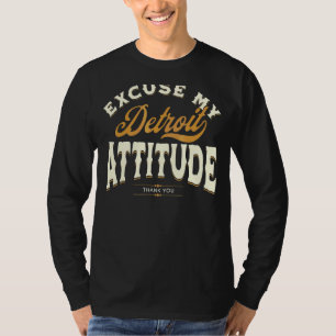 Camiseta Desculpe Minha Atitude De Detroit Obrigado Por Hom