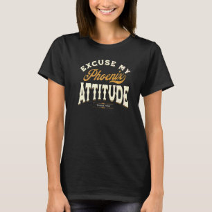 Camiseta Desculpe Minha Atitude De Phoenix Obrigado Por Hom
