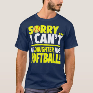 Camiseta Desculpe, Minha Filha Tem Softball.