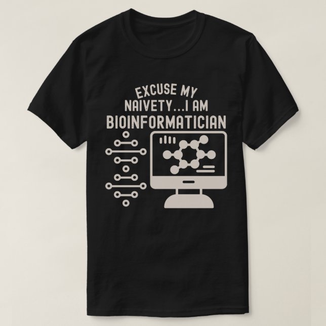 Camiseta Desculpe Minha Ingenuidade… Eu Sou Bioinformático (Frente do Design)