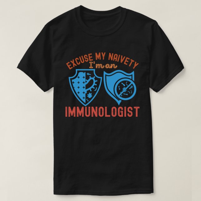 Camiseta Desculpe Minha Ingenuidade… Eu Sou um Imunologista (Frente do Design)