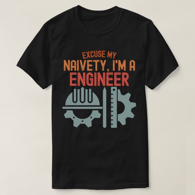 Camiseta Desculpe minha ingenuidade, sou um Engenheiro (Frente do Design)