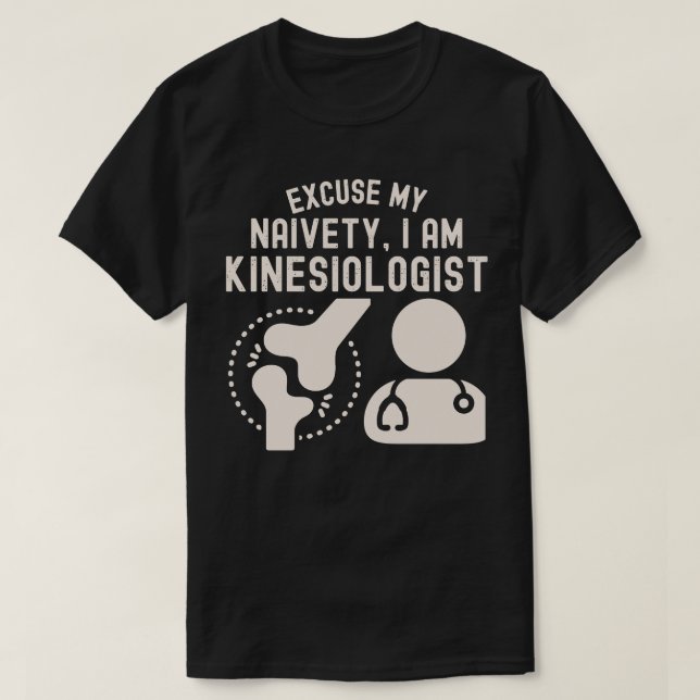 Camiseta Desculpe Minha Naiveté... Eu Sou Kinesiologista. (Frente do Design)