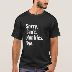 Camiseta Desculpe, Monkies Tchau
