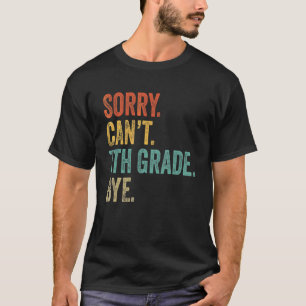 Camiseta Desculpe Não 7ª Série Tchau Professores Alunos 7ª