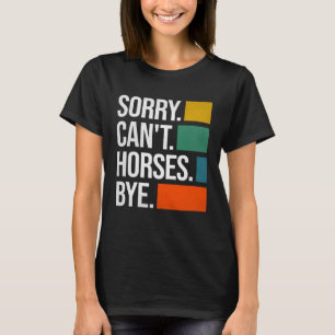 Camiseta Desculpe Não Cavalos Tchau Equestre Cavalo 1