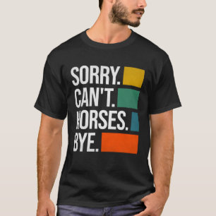 Camiseta Desculpe Não Cavalos Tchau Equestre Cavalo 1