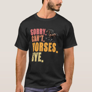 Camiseta Desculpe Não Cavalos Tchau Equitação Amante De Cav