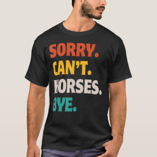 Camiseta Desculpe Não Cavalos Tchau Retro Vintage Cavalos E