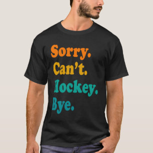 Camiseta Desculpe não conseguir hóquei em campo