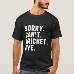 Camiseta Desculpe Não Consigo Cricket Tchau