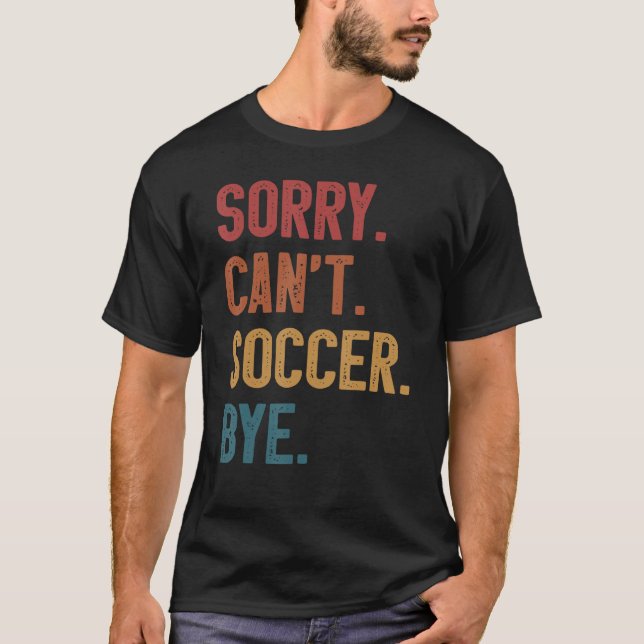 Camiseta Desculpe Não Consigo Futebol, Tchau, Retro Essenci (Frente)