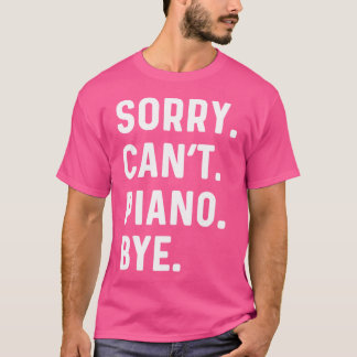 Camiseta Desculpe Não Consigo Piano Tchau - Instrumento Mus