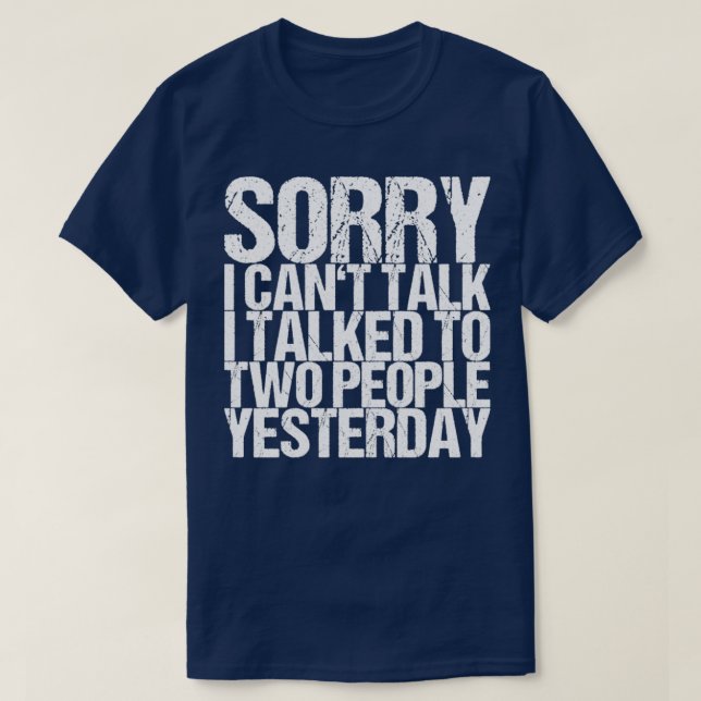 Camiseta Desculpe Não Conversar Falei Com Duas Pessoas Onte (Frente do Design)