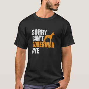 Camiseta Desculpe Não Doberman Tchau Doberman Engraçado Ama