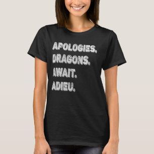 Camiseta Desculpe não Dragões Tchau - Desculpas, Dragões Es