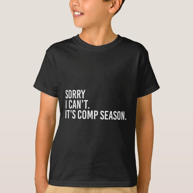 Camiseta Desculpe, não é Comp Season Cheer Comp Dance Mo (Frente)