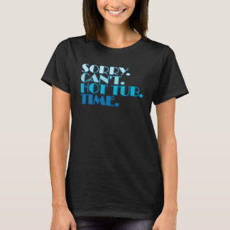 Camiseta Desculpe Não É Possível Fazer O Tub Quente Afirmaç