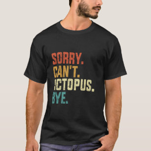 Camiseta Desculpe Não é Possível Octopus Tchau Octopus Retr