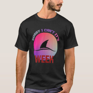 Camiseta Desculpe, não é Semana Engraçado Presente de Tubar