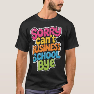 Camiseta Desculpe Não Escola de Negócios Tchau Empreendedor