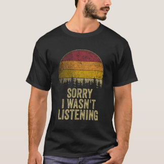 Camiseta Desculpe Não Estar Ouvindo Engraçado Dizendo Piada