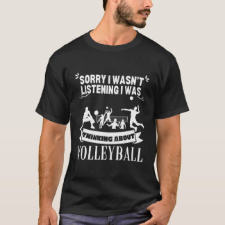 Camiseta Desculpe Não Estar Ouvindo Pensar Sobre Voleibol
