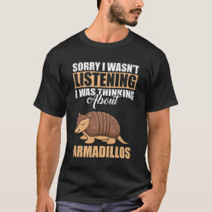 Camiseta Desculpe, não estava ouvindo falar sobre Armadillo