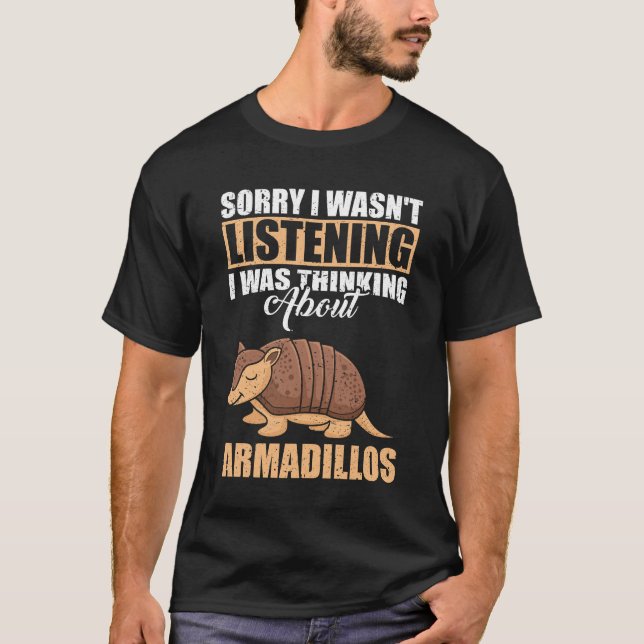 Camiseta Desculpe, não estava ouvindo falar sobre Armadillo (Frente)