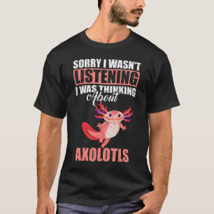 Camiseta Desculpe, não estava ouvindo falar sobre Axolotls