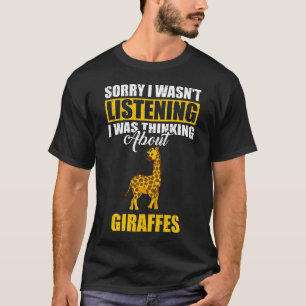 Camiseta Desculpe, não estava ouvindo falar sobre Girafas